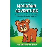 Mountain Adventure Coloring Book for Toddlers Age 1-3: Short Coloring Adventure for Little Explorers on the Go | Ages 1-3 | 6 x 9 Inches, 24 Pages | 10 Big Simple Illustrations and 1 Short Story
