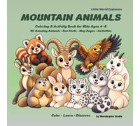 MOUNTAIN ANIMALS: Coloring & Activity Book for Kids Ages 4-8: 30 Amazing Animals, Fun Facts, Map Pages & Activities