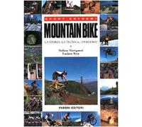 Mountain bike. La storia, la tecnica, i percorsi