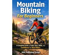 Mountain Biking for Beginners: Your Complete Guide to Getting Started on the Trails