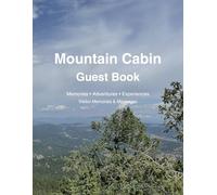Mountain Cabin Guest Book: A Visitor Log Book for Mountain Cabins, Vacation Rentals, and Airbnb Guests
