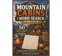 Mountain Cabins Word Search for Adults: 50 Cozy Puzzles Filled with Rustic Retreats, Forest Wildlife, Scenic Trails, Campfires, and Mountain Adventures