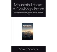 Mountain Echoes: a Cowboy's Return: Tracking the Lost Father and Son Through Untamed Peaks
