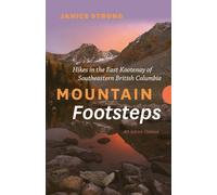 Mountain Footsteps Hikes in the East Kootenay of Southeastern British Columbia 4th Edition, Updated