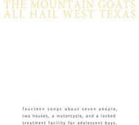 Mountain Goats – All Hail West Texas – Merge Labs