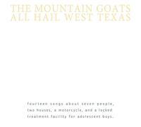 Mountain Goats - All Hail West Texas