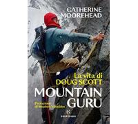 Mountain guru. La vita di Doug Scott