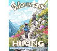 Mountain Hiking Coloring Book: Explore Rugged Trail Landscapes with Uplifting Trekking Illustrations - A Creative Journey for Nature Fans and Bold Explorers