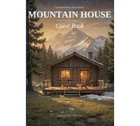 Mountain House Guest Book: Vacation Rental Host Toolkit: Sign-In & Memory Keepsake for Lake Cabins, Ski Chalets, Airbnb & VRBO Properties