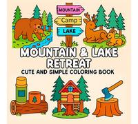 Mountain & Lake Retreat Cute and Simple Coloring Book: A Cozy Nature Coloring Escape with Cabins, Camping, Waterfalls, Forest Animals, and Peaceful Nature Scenes Bold & Easy Designs