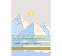 Mountain Landscape: A Relaxing Coloring Book for Nature Lovers