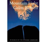 Mountain Light: In Search of the Dynamic Landscape by Galen Rowell (2-Sep-2002) Paperback