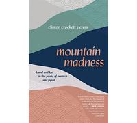 Mountain Madness: Found and Lost in the Peaks of America - Libro in...