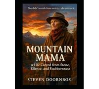 Mountain Mama: A life carved from stone, silence and stubbornness