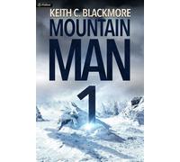 Mountain Man: 1 - Blackmore Keith C.