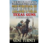 Mountain Man Boots: The Survivor III: Texas Guns: A Western Adventure