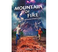 Mountain of Fire: The Eruption and Survivors of Mount St. Helens