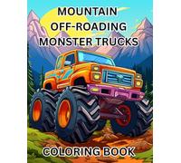 Mountain Off-Roading Monster Trucks 60 Unique Truck Designs Coloring Book