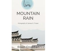 Mountain Rain: The Biography of James O. Fraser: Mountain Rain: A New Biography of James O. Fraser
