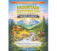 Mountain Retreat Word Search: 80 Relaxing Mountain & Nature Themed Word Search Puzzles for Stress Relief