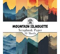 Mountain Silhouette Scrapbook Paper: 20 Double-Sided Sheets for Scrapbooking, Junk Journals, Card Making, Decoupage, Origami, Paper Crafts, DIY Projects and Mixed Media