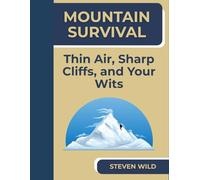 Mountain Survival: Thin Air, Sharp Cliffs, and Your Wits: 27
