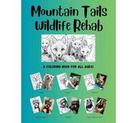 Mountain Tails Wildlife Rehab: A Coloring Book for All Ages!