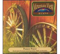 Mountain View Hymns - Pioneer Prayer