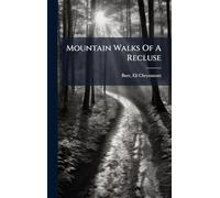 Mountain Walks Of A Recluse