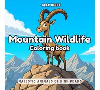 Mountain Wildlife Coloring Book: Majestic Animals of High Peaks, Nature and Wild Fauna for Kids and Adults