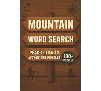 Mountain Word Search Adventure: Explore Peaks, Trails, and Outdoor Challenges with 100+ Fun Puzzles for Nature Lovers, Hikers, and Puzzle Fans Seeking ... Brain Games and Outdoor-Themed Word Hunts