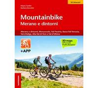 Mountainbike Merano e dintorni. Merano e dintorni, Monzoccolo, Val Passiria, Bassa Val Venosta, Val d'Adige, Alta Val di Non e Val d'Ultimo