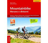 Mountainbike Merano e dintorni. Merano e dintorni, Monzoccolo, Val Passiria, Bassa Val Venosta, Val d'Adige, Alta Val di Non e Val d'Ultimo