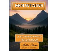Mountains A Stunning Photo Picture Book: A Mildred Baxter - Beauty in Stillness Collection