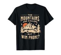 Mountains Are Calling, But Where is My Phone. Funny Indoorsy Maglietta