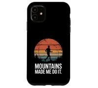 Mountains Made Me Do It Adventure Spirit Escursionismo Custodia per iPhone 11
