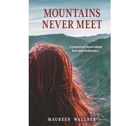 Mountains Never Meet: A historical novel about love and endurance