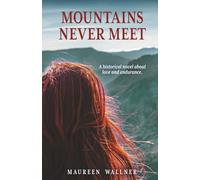 Mountains Never Meet: A historical novel about love and endurance