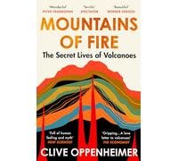 Mountains of Fire: The Secret Lives of Volcanoes