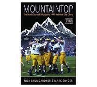 Mountaintop: The Inside Story of Michigan’s 1997 Title Climb