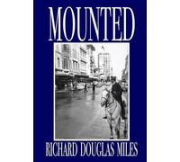 Mounted: Personal Reflections on the Mounted Cadre of the South Australia Police 1951-1999