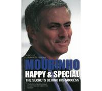 Mourinho - Happy & Special : The Secrets Behind His Success