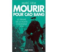 Mourir pour Cao Bang: Le drame de la route coloniale n°4