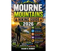 MOURNE MOUNTAINS HIKING GUIDE 2026: Master Every Summit, Follow Every Stone Wall, and Navigate the Hidden Valleys, Mountain Passes, and Legendary Trails of Northern Ireland's Most Iconic Range