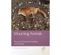 Mourning Animals: Rituals and Practices Surrounding Animal Death
