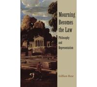 Mourning Becomes the Law: Philosophy and Representation by Rose. Gillian ( 1996 ) Paperback