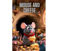Mouse and cheese: The Story of the Mouse and His Adventure in Getting Cheese is a short and sweet story to read before bed - for ages 4 to 8 years