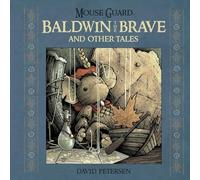 Mouse Guard: Baldwin the Brave and Other Tales - HardBack NUOVO David...