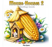 Mouse Houses 2 Coloring Book: 50 Whimsical Grayscale Scenes of Adorable Mice Living in Teacups, Fruits, and Forest Homes for Adults Stress Relief and Relaxation