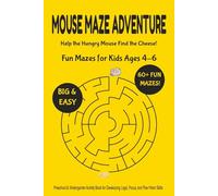 Mouse Maze Adventure: Help the Hungry Mouse Find the Cheese!: 68 Fun Mazes for Kids Ages 4-6 | Preschool & Kindergarten Activity Book for Developing Logic, Focus, and Fine Motor Skills